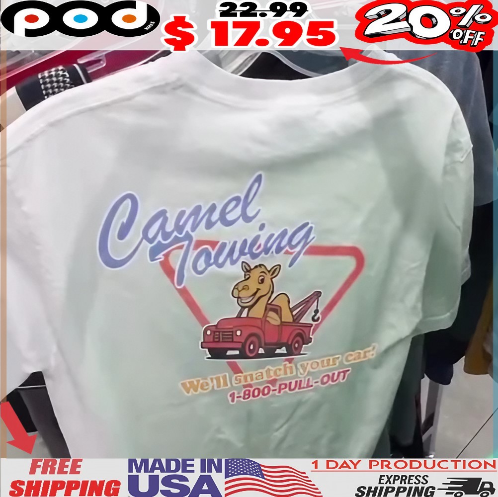 Camel Towing We'll Snatch Your Car T Shirt Camel Towing We'll Snatch Your Car T Shirt