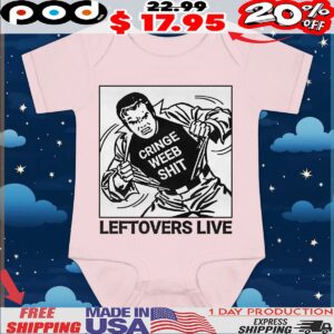 Cringe Weeb Shit Leftovers Live T Shirt