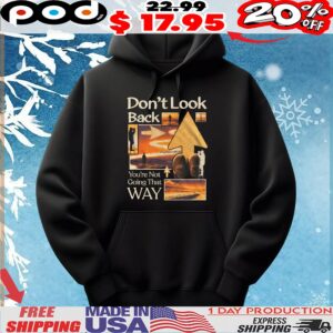 Don't Look Back You're Not Going That Way Graphic Design T Shirt