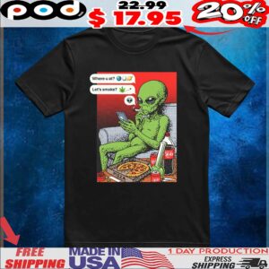 Funny Alien Smoking Where U At Let's Smoke T Shirt