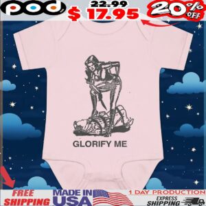Glorify Me T Shirt