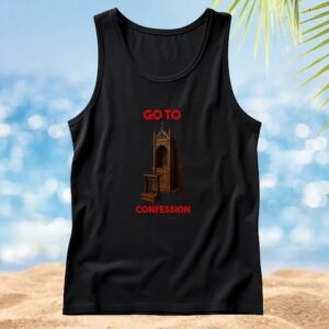 Go To Confession' confessional t shirt