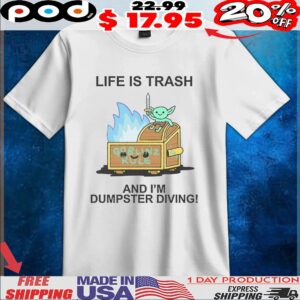 Goblinz Rule Life Is Trash And I'm Dumpster Diving T Shirt