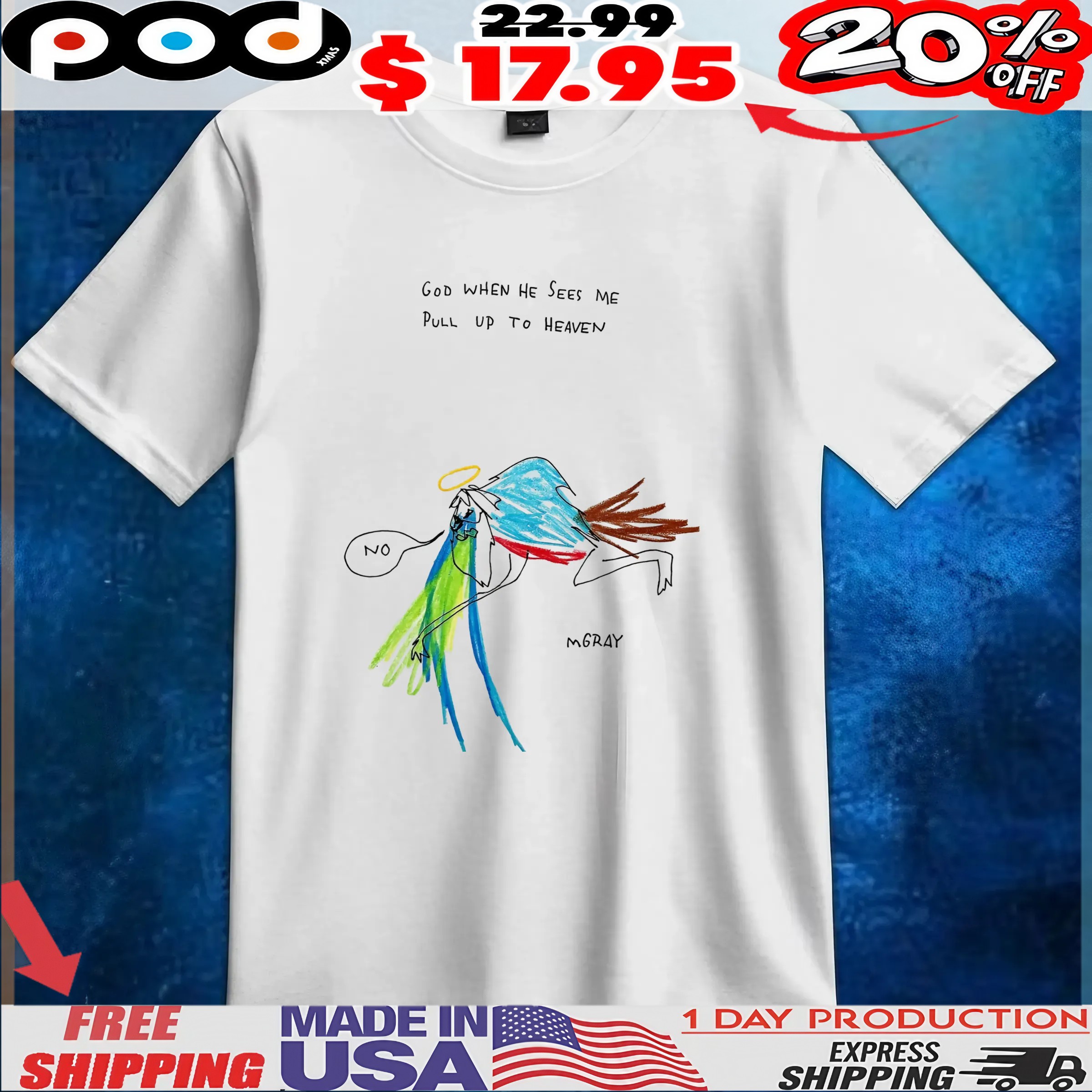 God When He Sees Me Pull Up To Heaven No Meme T Shirt