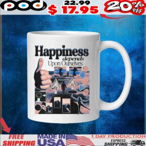 Happiness depends Upon Ourselves 2025 T Shirt