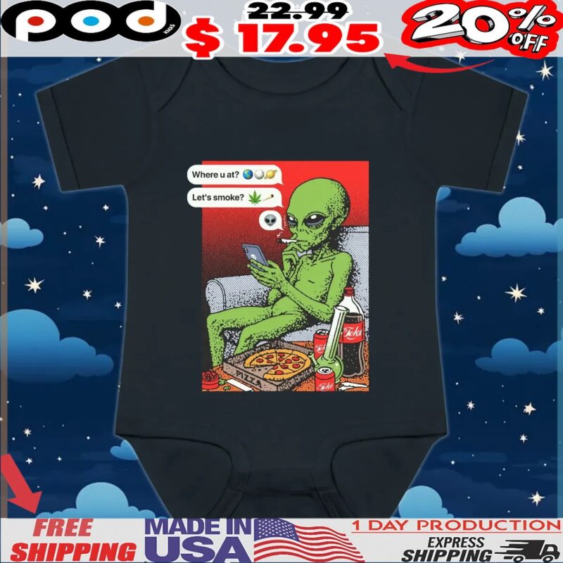 Funny Alien Smoking Where U At Let's Smoke T Shirt