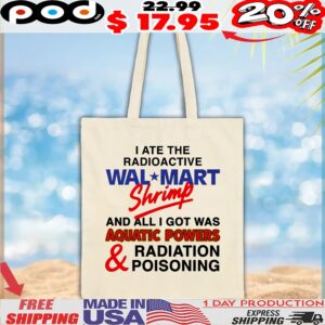 I Ate The Radioactive Shrimp And All I Got Was Aquatic Powers And Radiation Poisoning T Shirt