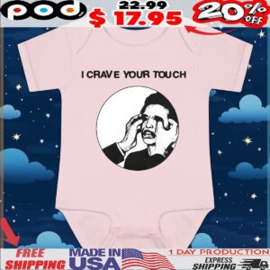 I Crave Your Touch T Shirt