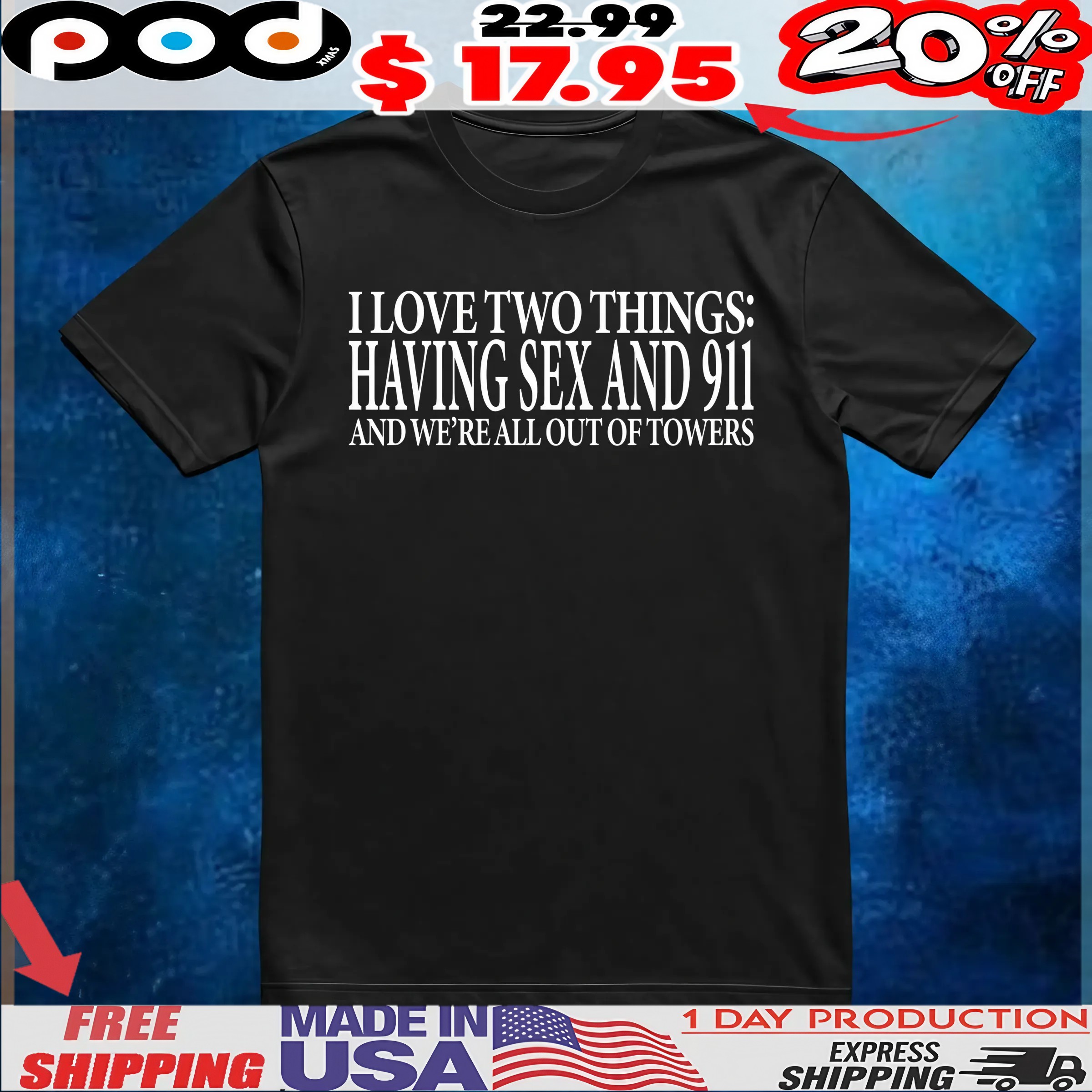 I Love Two Things Having Sex And 911 And We're All Out Of Towers T Shirt