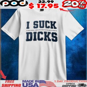 I Suck At Fantasy Football I Came In Last And Have To Wear This Shirt My Friends Are Dicks T Shirt