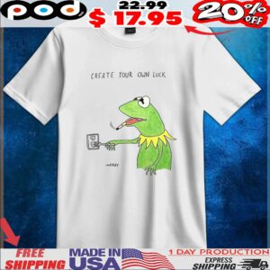Kermit The Frog Smoking Create Your Own Luck T Shirt