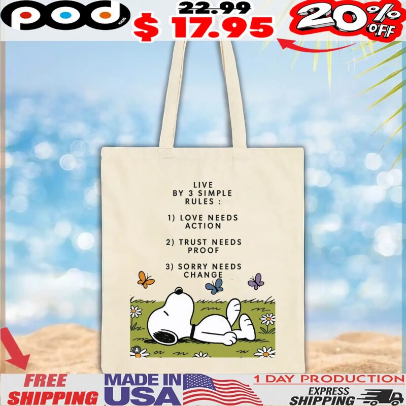 Snoopy Live By 3 Simple Rules 1 Love Needs Action 2 Trust Needs Proof 3 Sorry Needs Change T Shirt