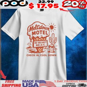 Meltdown Motel No Vacancy No AC Check In, Cool Down T Shirt