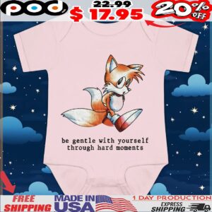 Miles Tails Prower Sonic The Hedgehog Be Gentle With Yourself Through Hard Moments T Shirt