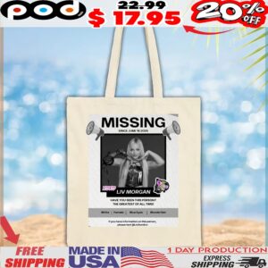 Missing Liv Morgan Have You Seen This Person The Greatest Of All Time T Shirt