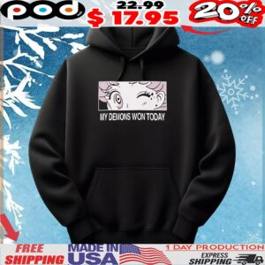 My Demons Won Today Anime T Shirt