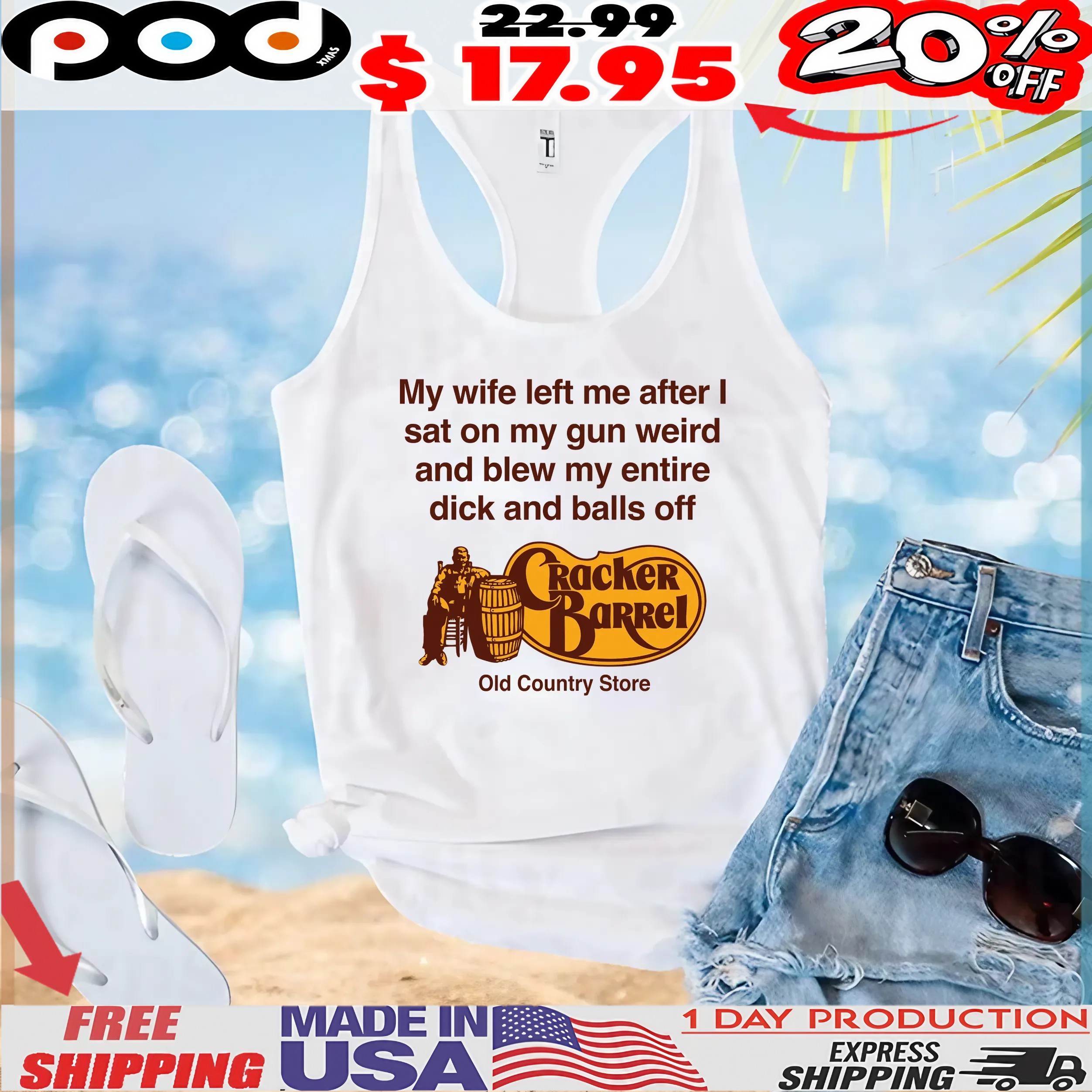 My Wife Left Me After I Sat On My Gun Weird And Blew My Entire Dick And Balls Off Cracker Barrel Old Country Store T Shirt