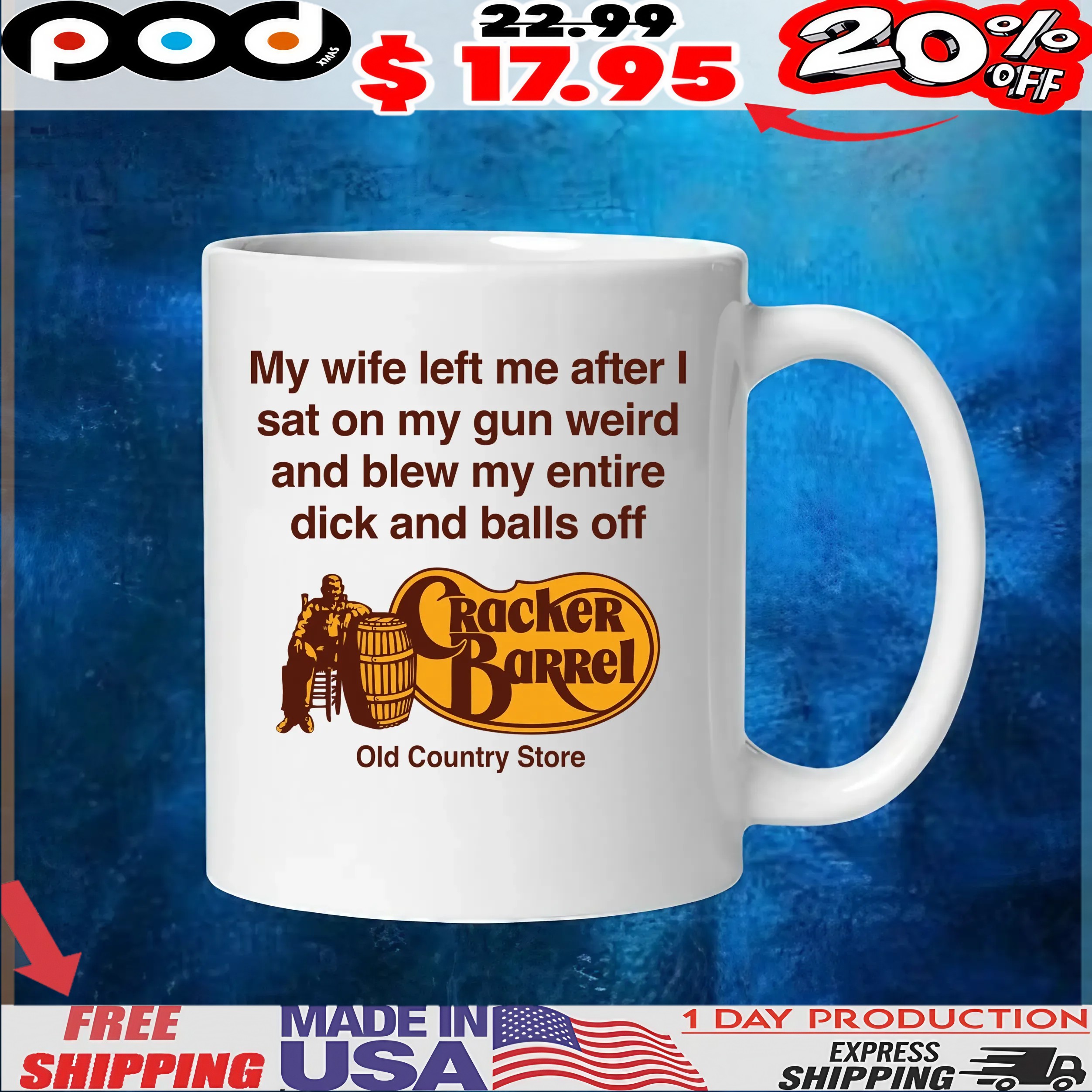 My Wife Left Me After I Sat On My Gun Weird And Blew My Entire Dick And Balls Off Cracker Barrel Old Country Store T Shirt