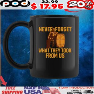 Never Forget What They Took From Us T Shirt