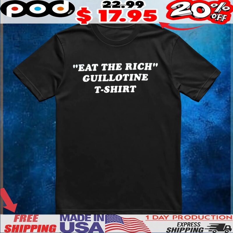 Eat The Rich Guillotine T Shirt