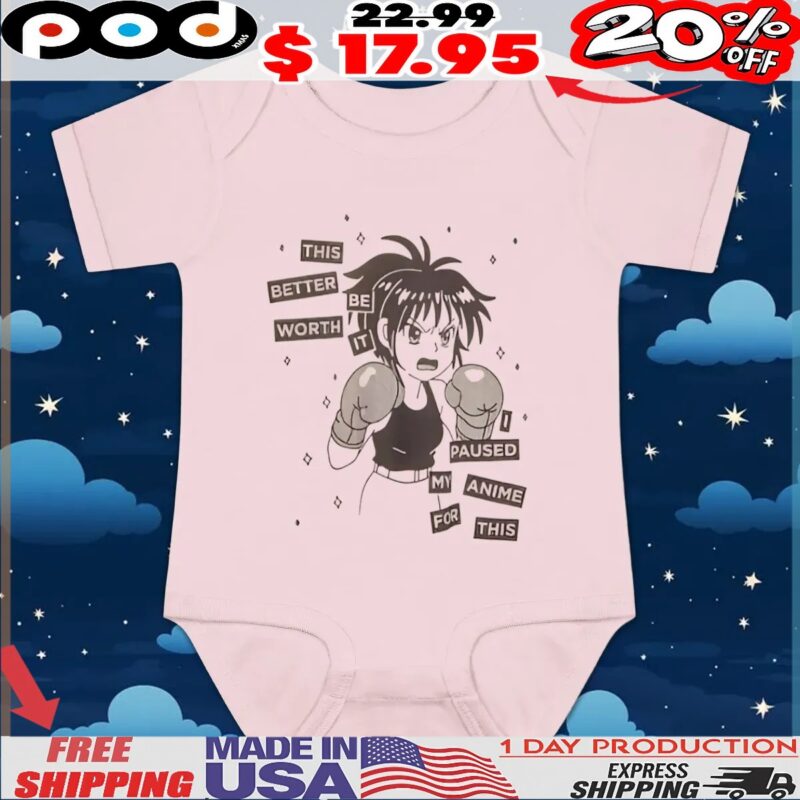 This Better Be Worth It I Paused My Anime For This Anime T Shirt