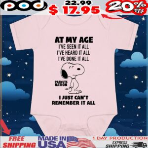Peanuts Nation At My Age I've Seen It All I've Heard It All I've Done It All I Just Can't Remember It All T Shirt
