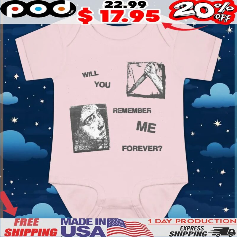 Will You Remember Me Forever T Shirt