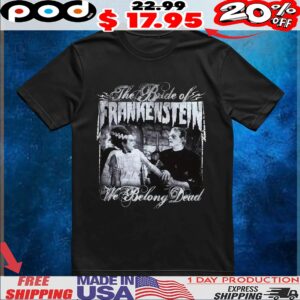 Rock Rebel Universal Monsters The Bride Of Frankenstein Belong Dead T Shirt