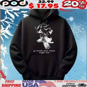 Shadow Sonic The Hedgehog Go Brush Your Teeth Right Now T Shirt