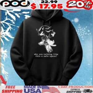 Shadow Sonic The Hedgehog Why You Talking Like This A Safe Space T Shirt