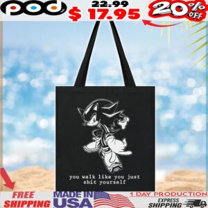 Shadow Sonic The Hedgehog You Walk Like You Just Shit Yourself T Shirt