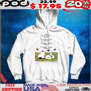 Snoopy Live By 3 Simple Rules 1 Love Needs Action 2 Trust Needs Proof 3 Sorry Needs Change T Shirt