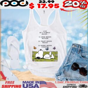 Snoopy Live By 3 Simple Rules 1 Love Needs Action 2 Trust Needs Proof 3 Sorry Needs Change T Shirt