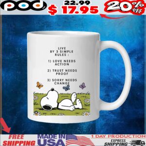 Snoopy Live By 3 Simple Rules 1 Love Needs Action 2 Trust Needs Proof 3 Sorry Needs Change T Shirt