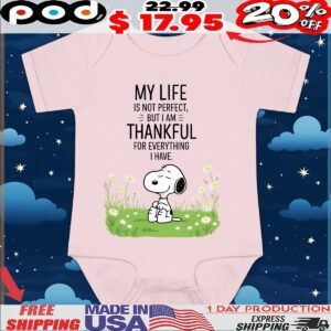 Snoopy Peanuts My Life Is Not Perfect But I Am Thankful For Everything I Have T Shirt