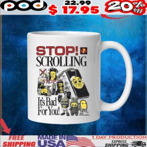 Stop! Scrolling It's Bad For You T Shirt