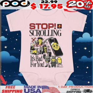 Stop! Scrolling It's Bad For You T Shirt