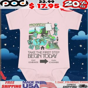 Take The First Step Begin Today Start Somewhere Finish Somewhere T Shirt