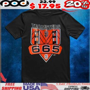 Teamsters Local 665 San Francisco Giants T Shirt