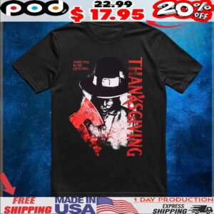 Thanksgiving Here Will Be No Leftovers Film Poster T Shirt