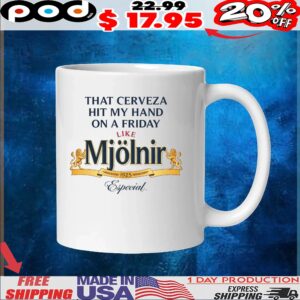 That Cerveza Hit My Hand On A Friday Like Mjölnir 1925 Especial T Shirt
