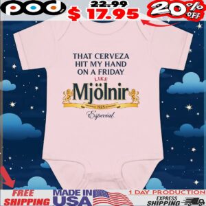 That Cerveza Hit My Hand On A Friday Like Mjölnir 1925 Especial T Shirt