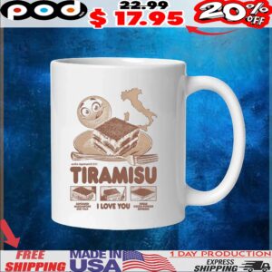 Tiramisu, I Love You Savoiardi Mascarpone Egg Yolk Sugar Cocoa Powder Espresso T Shirt