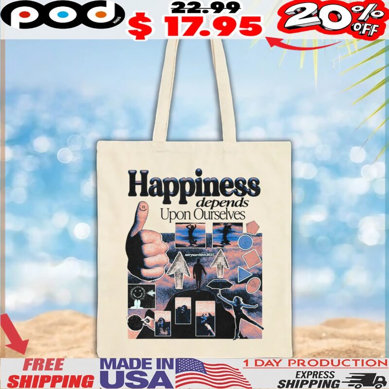 Happiness depends Upon Ourselves 2025 T Shirt