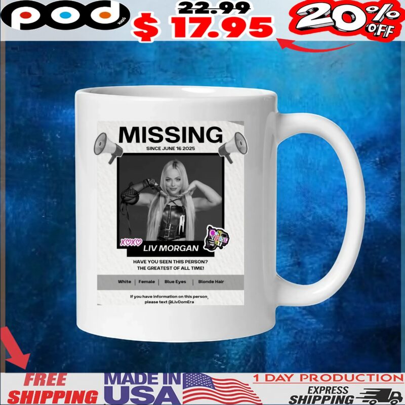 Missing Liv Morgan Have You Seen This Person The Greatest Of All Time T Shirt