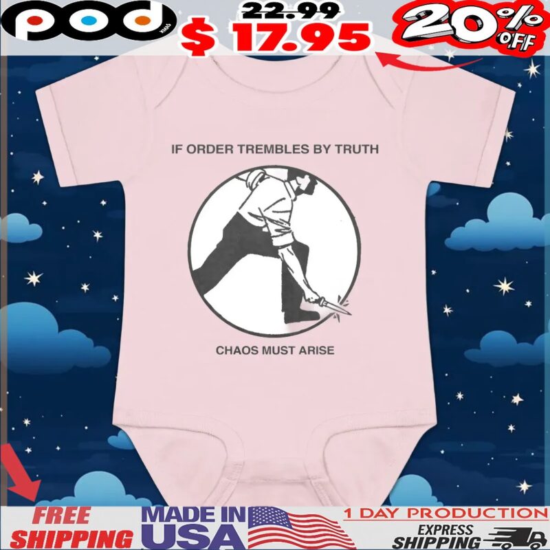 If Order Trembles By Truth C Chaos Must Arise T Shirt
