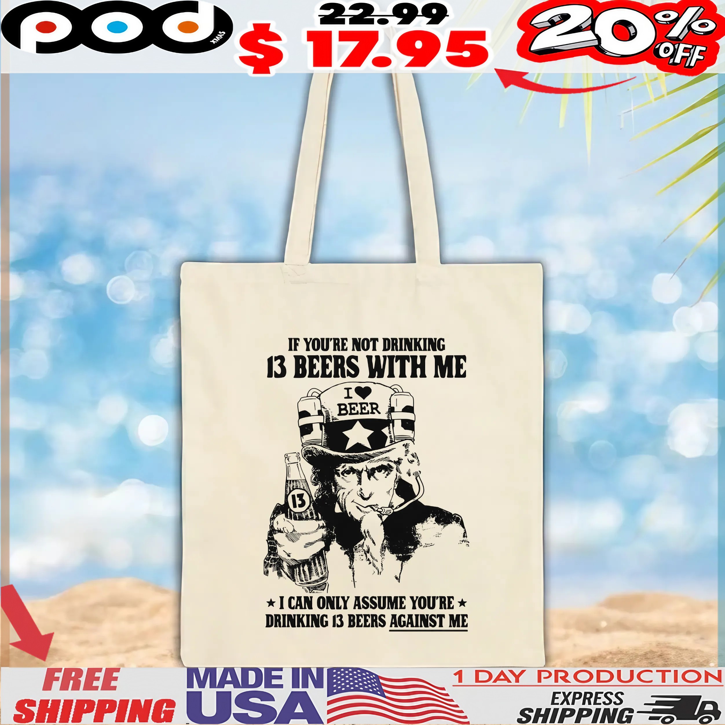 Uncle Sam I Love Beer If You're Not Drinking 13 Beers With Me I Can Only Assume You're Drinking 13 Beers Against Me T Shirt