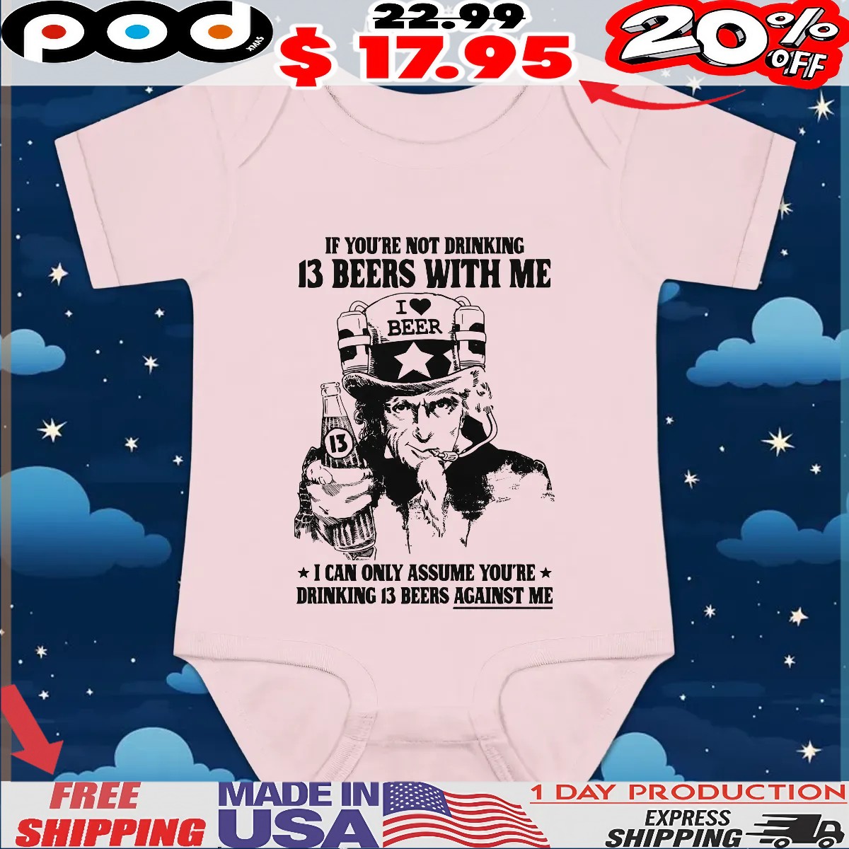 Uncle Sam I Love Beer If You're Not Drinking 13 Beers With Me I Can Only Assume You're Drinking 13 Beers Against Me T Shirt