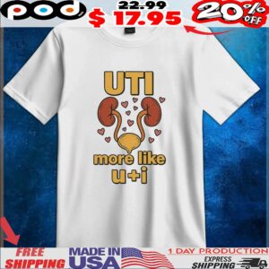 Uti More Like U I Kidney T Shirt