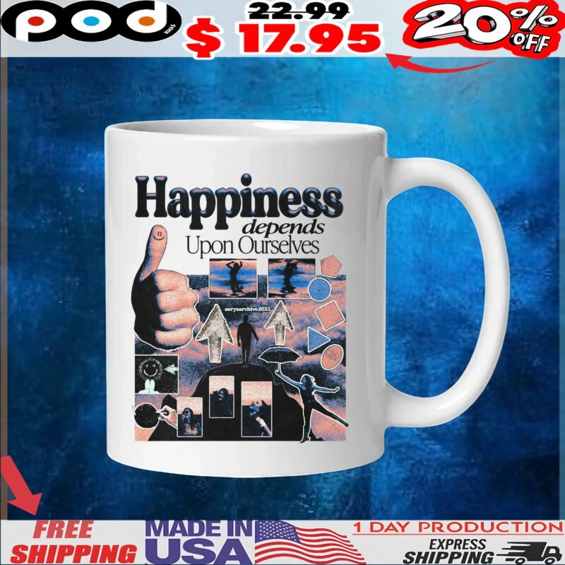 Happiness depends Upon Ourselves 2025 T Shirt